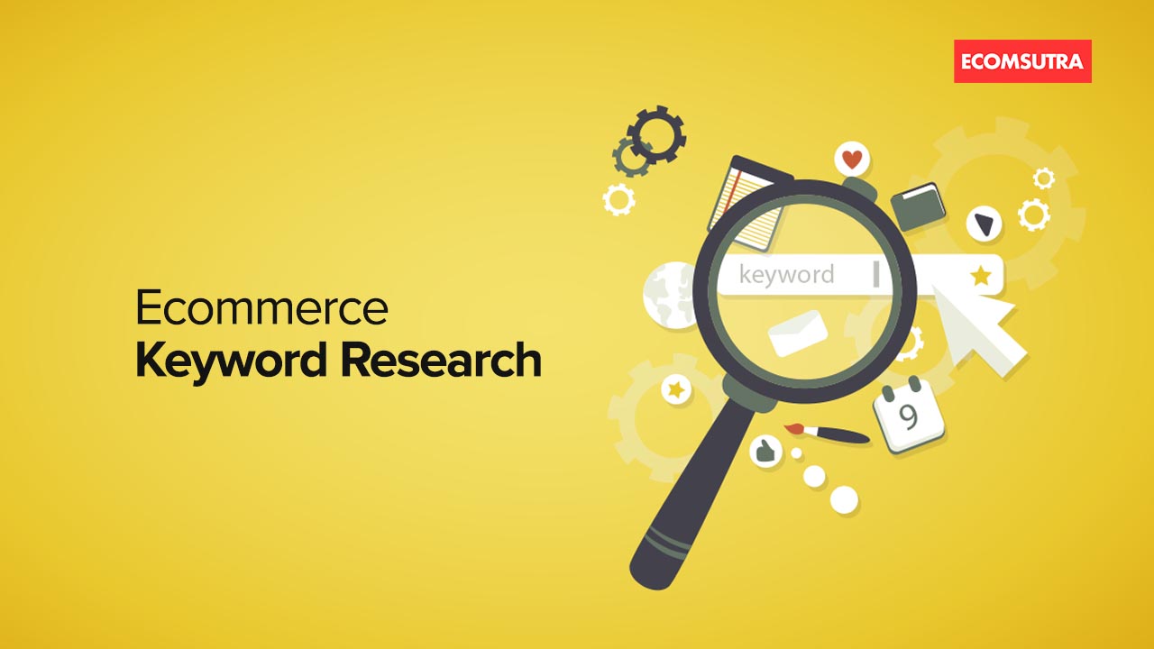 How To Perform Keyword Research For Ecommerce Sites | EcomSutra